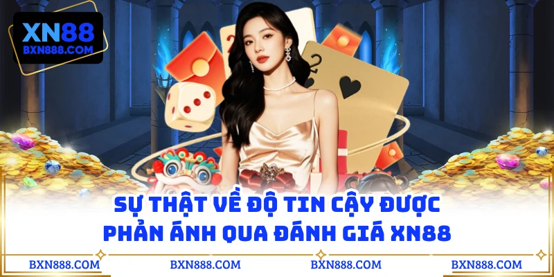 Sự thật về độ tin cậy được phản ánh qua đánh giá XN88
